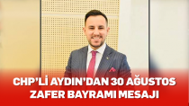 CHP’li Aydın’dan 30 Ağustos Zafer Bayramı mesajı